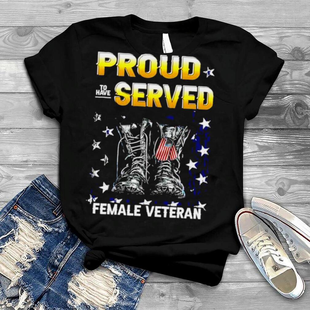 Boots proud to have served female veteran shirt