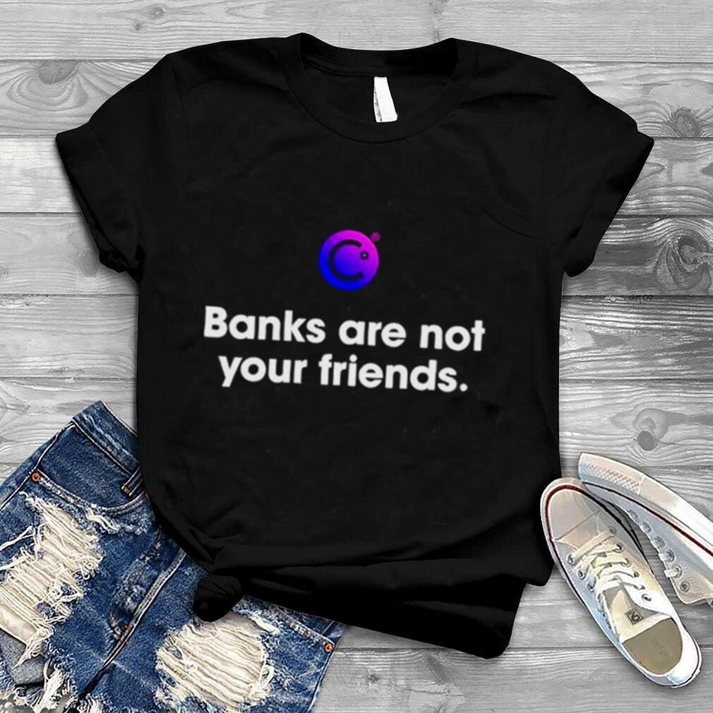 Celsius Freeze Banks Are Not Your Friends Shirt