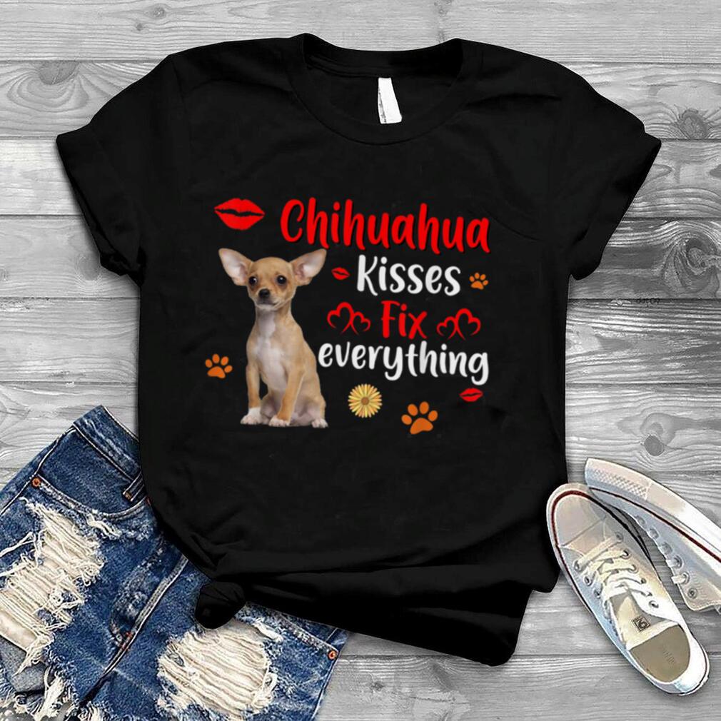 Chihuahua Kisses Fix Everything Dog Lover T Shirt