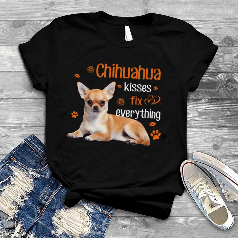 Chihuahua kisses fix everything T Shirt