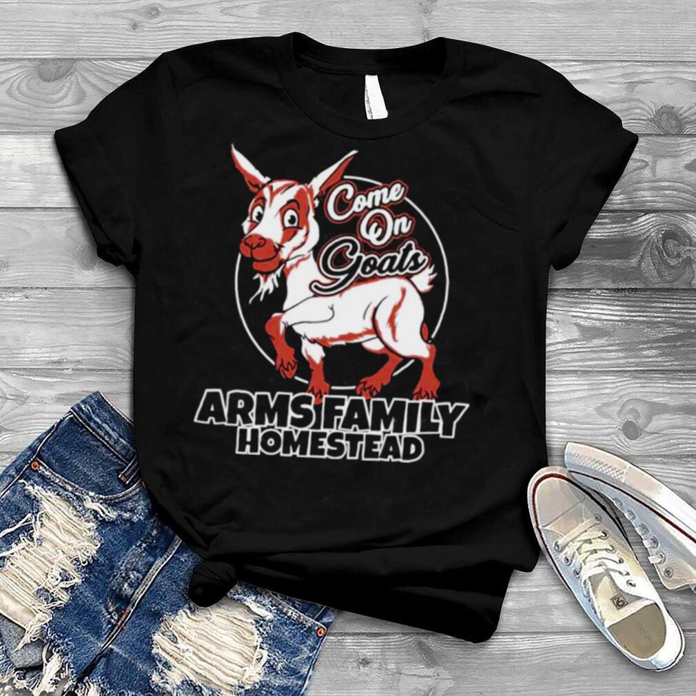 Come On Goats Arms Family Homestead T Shirt