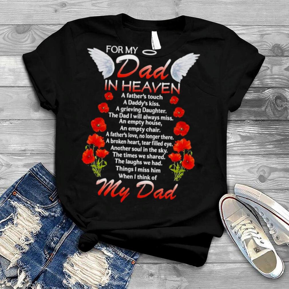 Dad In Heaven For My Dad In Heaven A Father’s Touch A Daddy’s Kiss T Shirt
