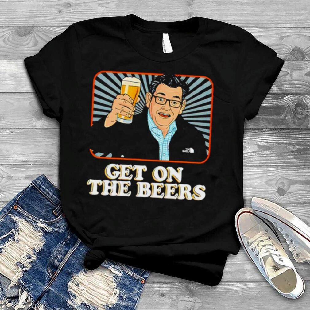 Dan Andrews get on the beers shirt