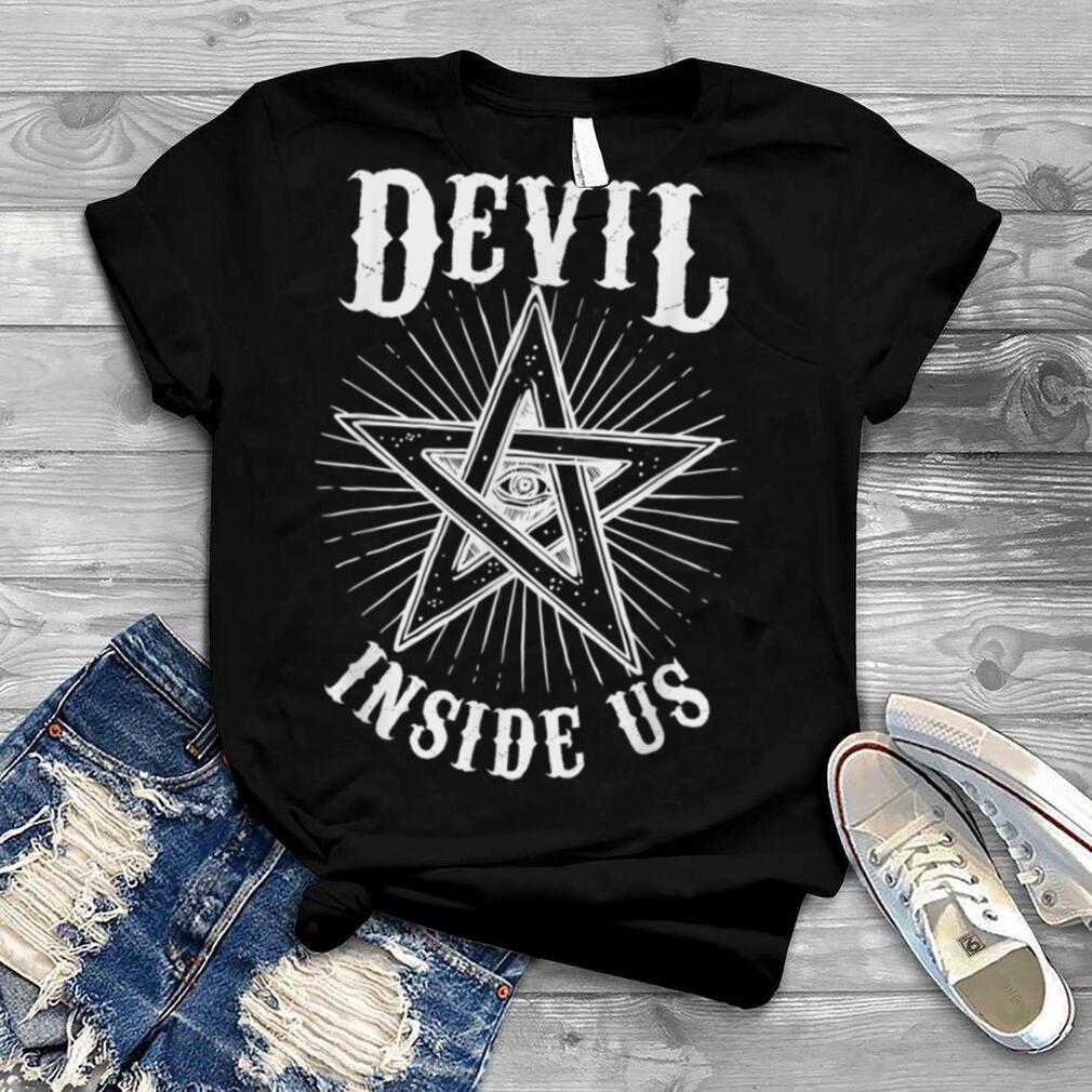 Devil Inside Us Satanic Gothic Pentagram Satanism Devilish T Shirt