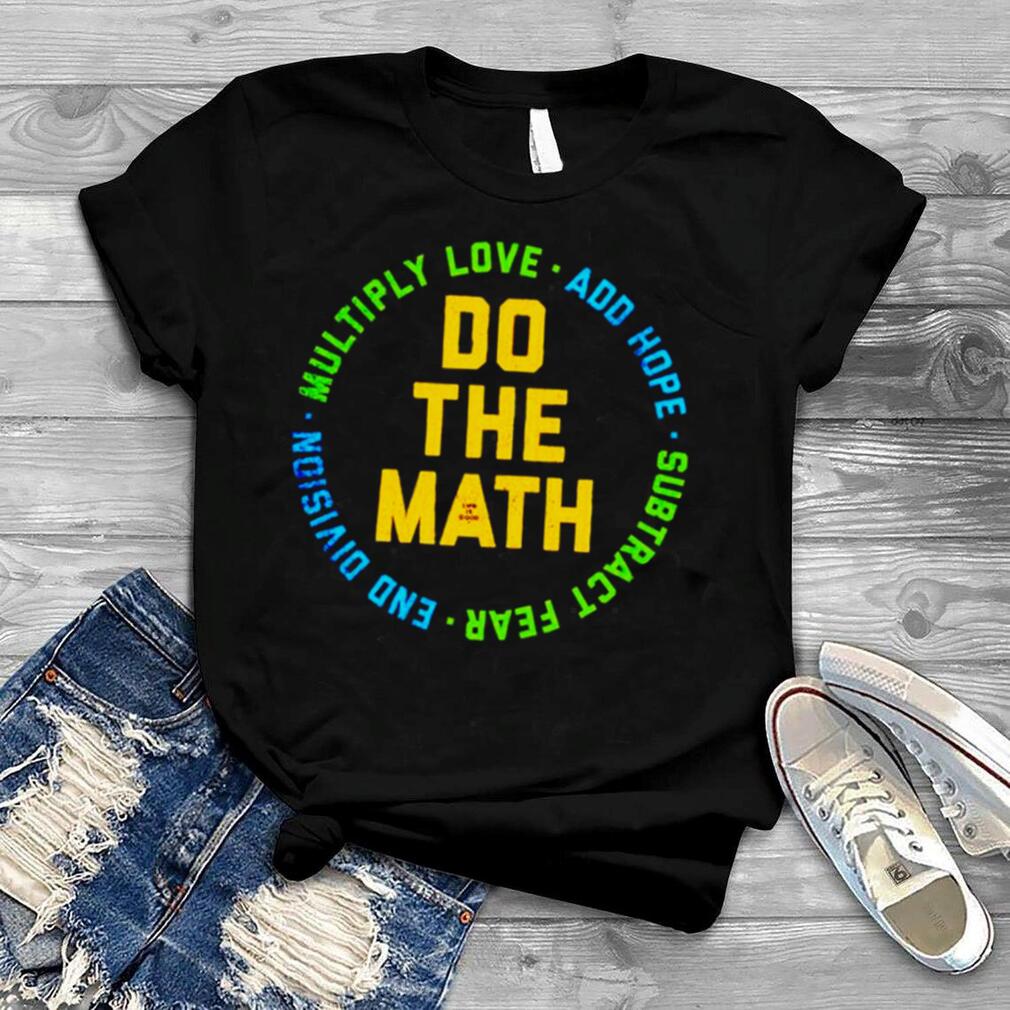 Do the math multiply love add hope subtract end division shirt