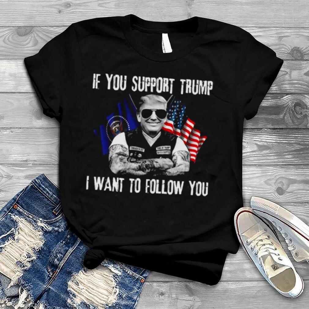 Donald Trump if you support Trump I want to follow you American flag shirt