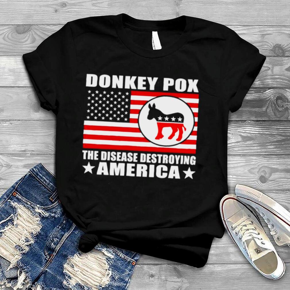 Donkey Pox The Disease Destroying America unisex t shirt and hoodie