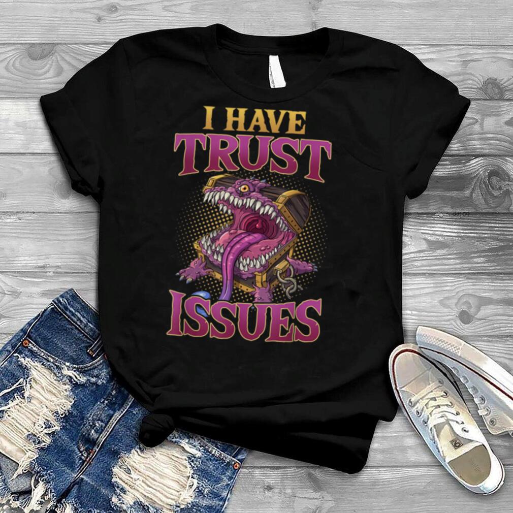 Dungeon Crawler, Dragon Master, DM Gamer I Have Trust Issues T Shirt