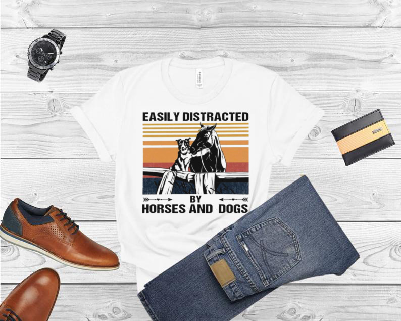 Easily Distracted By Horses And Dogs vintage shirt