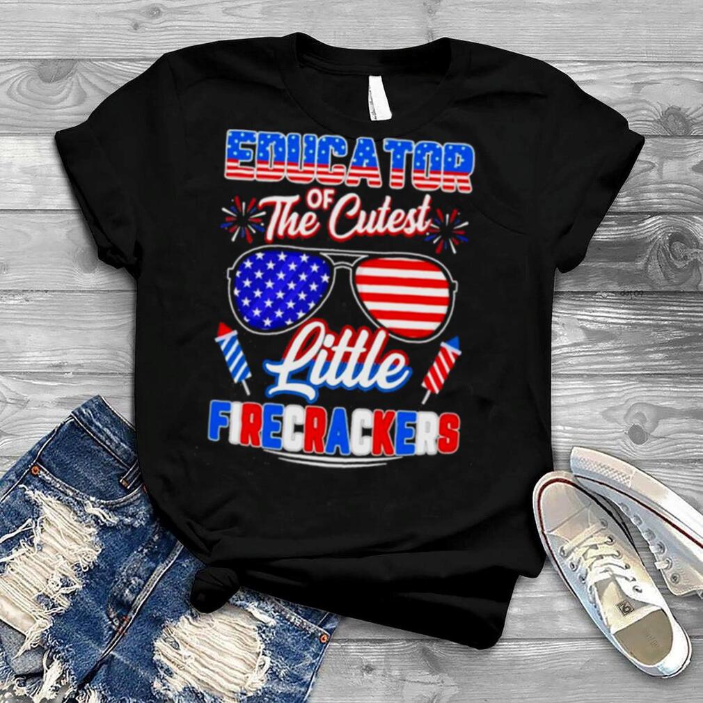 Educator of the Cutest Little Firecrackers American flag shirt