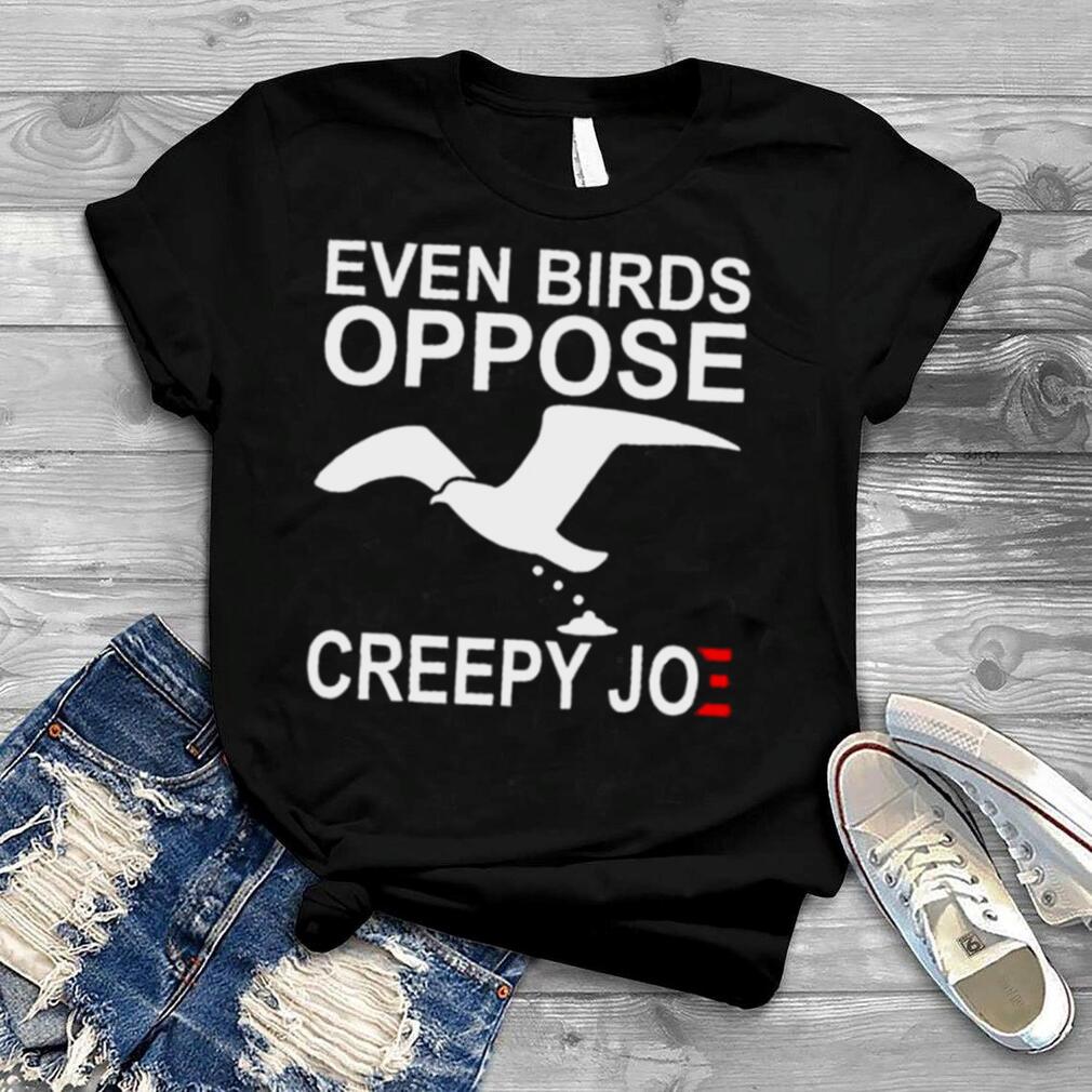 Even birds oppose creepy joe shirt