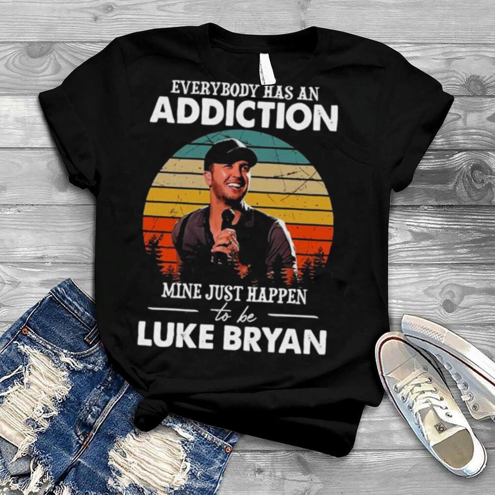 Everybody has an addiction mine just happen Luke Bryan vintage shirt