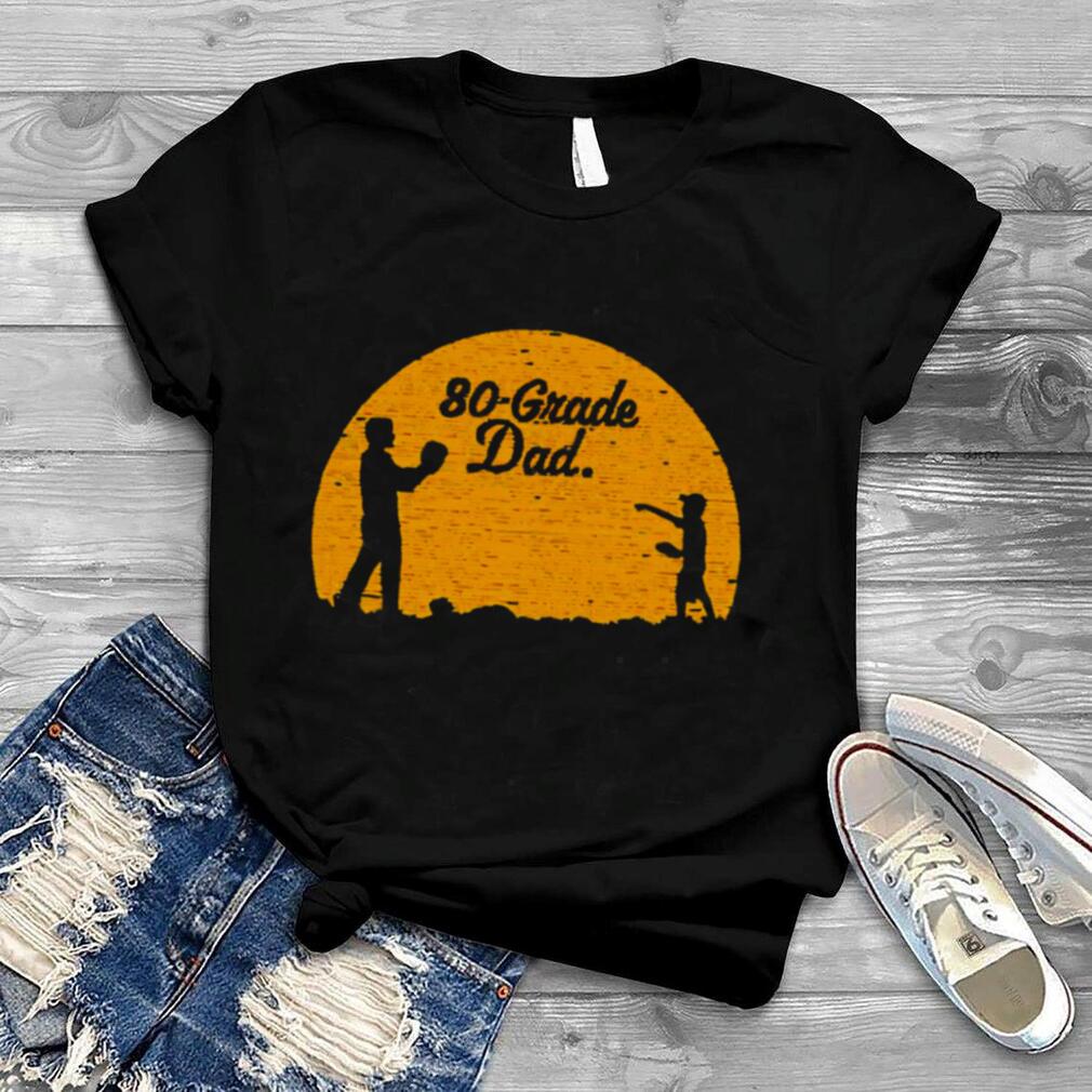 Father’s Day 80 Grade Dad shirt