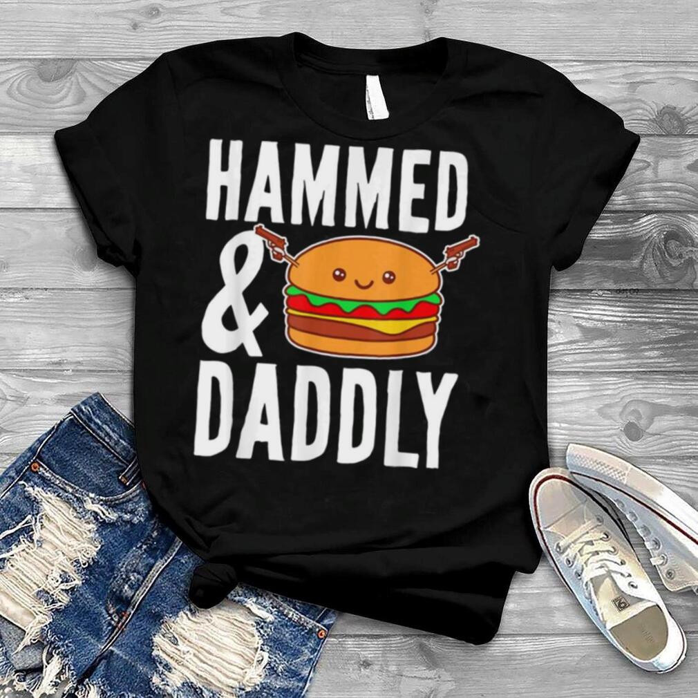Father’s Day Hammed And Daddly Burger Lovers Daddy Dad Shirt