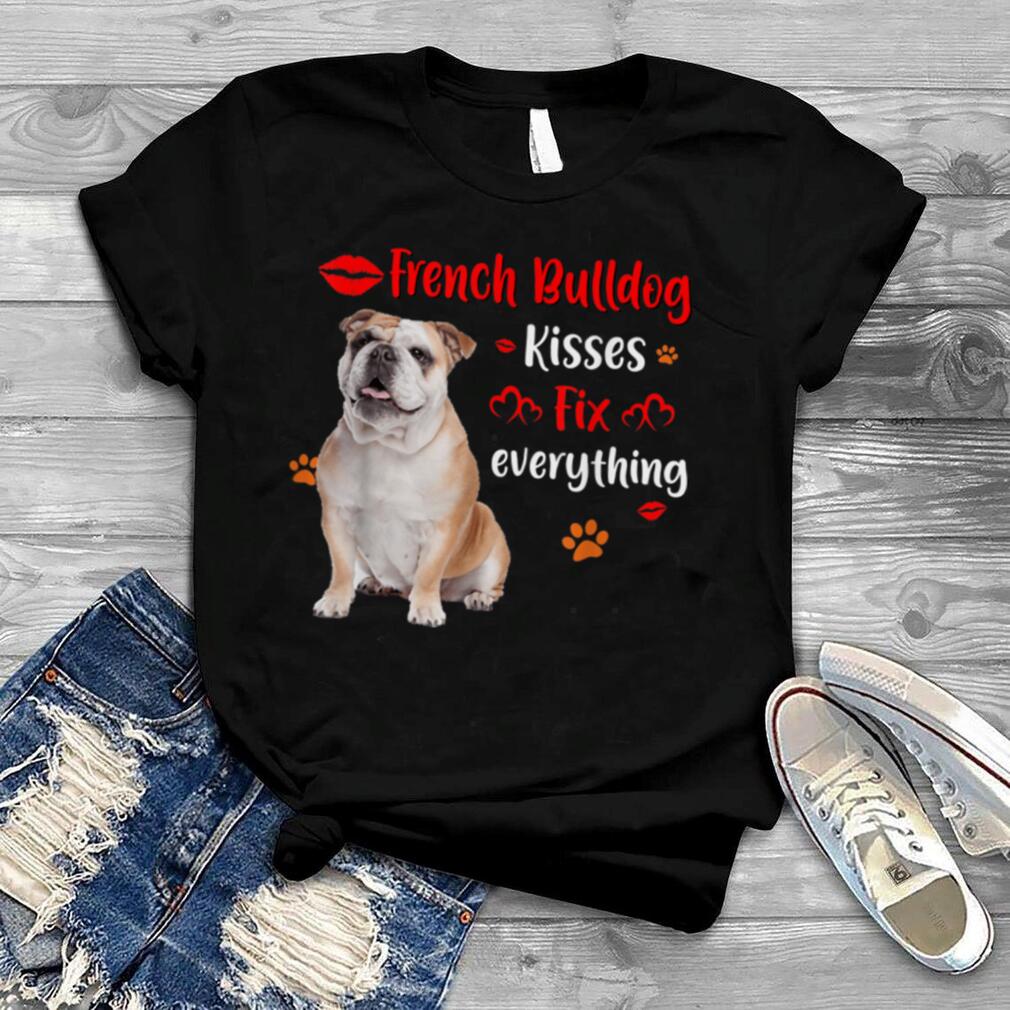 French Bulldog Kisses Fix Everything Dog Lover T Shirt