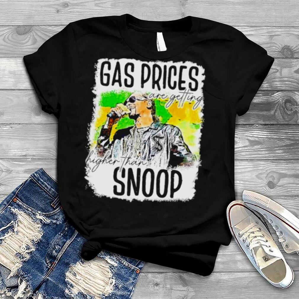 Gas prices are getting higher than Snoop shirt