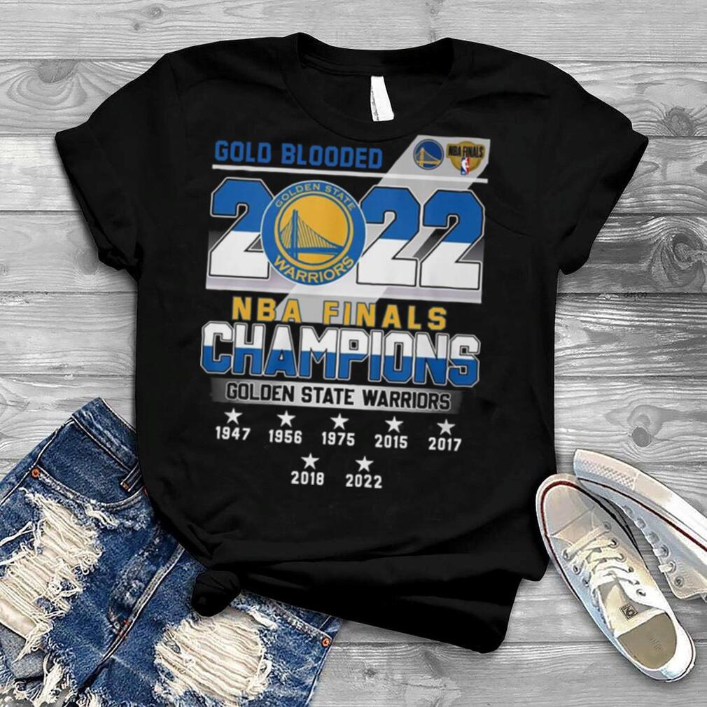 Gold Blooded 2022 NBA Finals Champions Golden State Warriors 1947 2022 Shirt