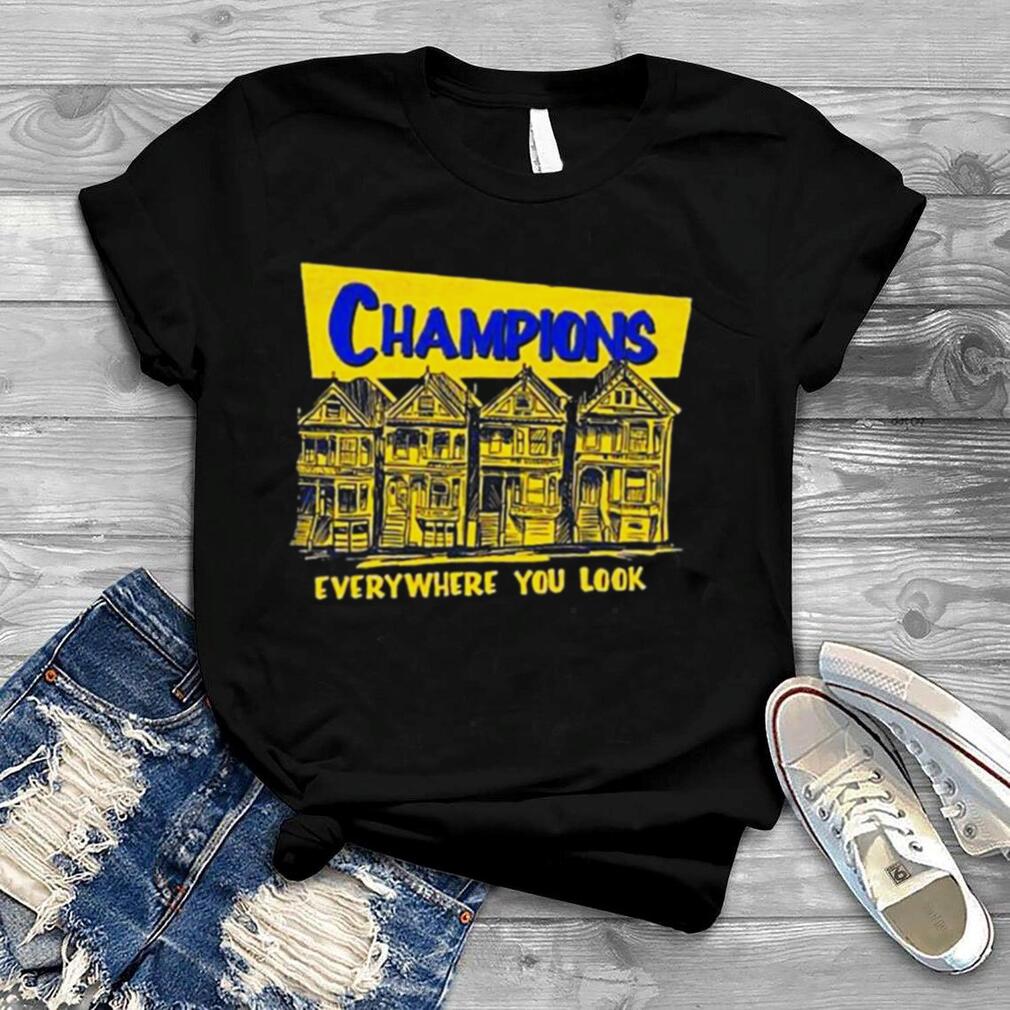 Golden State Warriors Champions Everywhere You Look Shirt