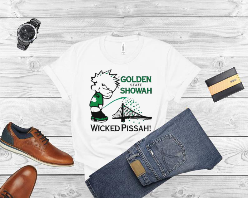Golden state showah wicked pissah shirt