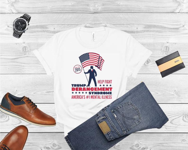 Help fight Trump derangement syndrome pro Trump shirt