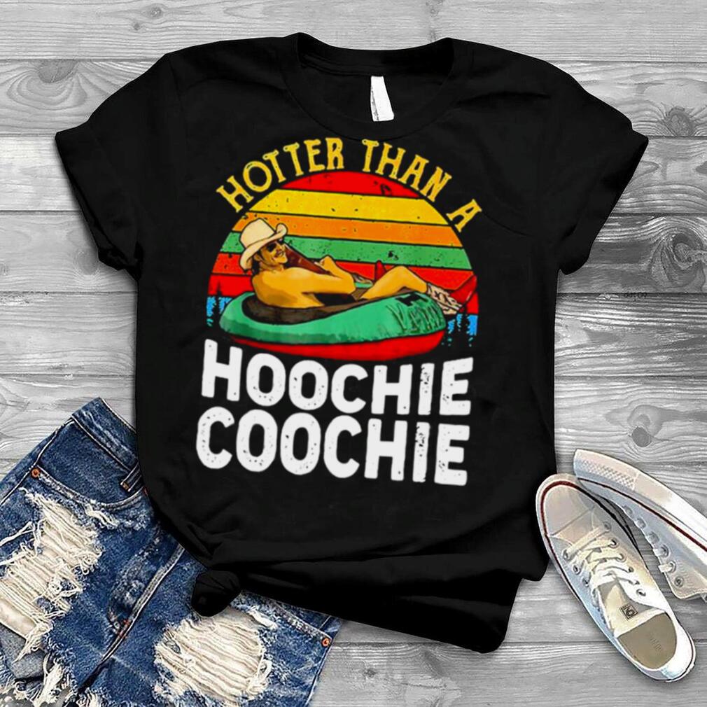 Hotter Than A Hoochie Coochie Retro Vintage Shirt