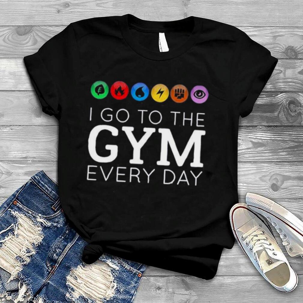 I Go To The Gym Everyday Pokemon Elements T Shirt