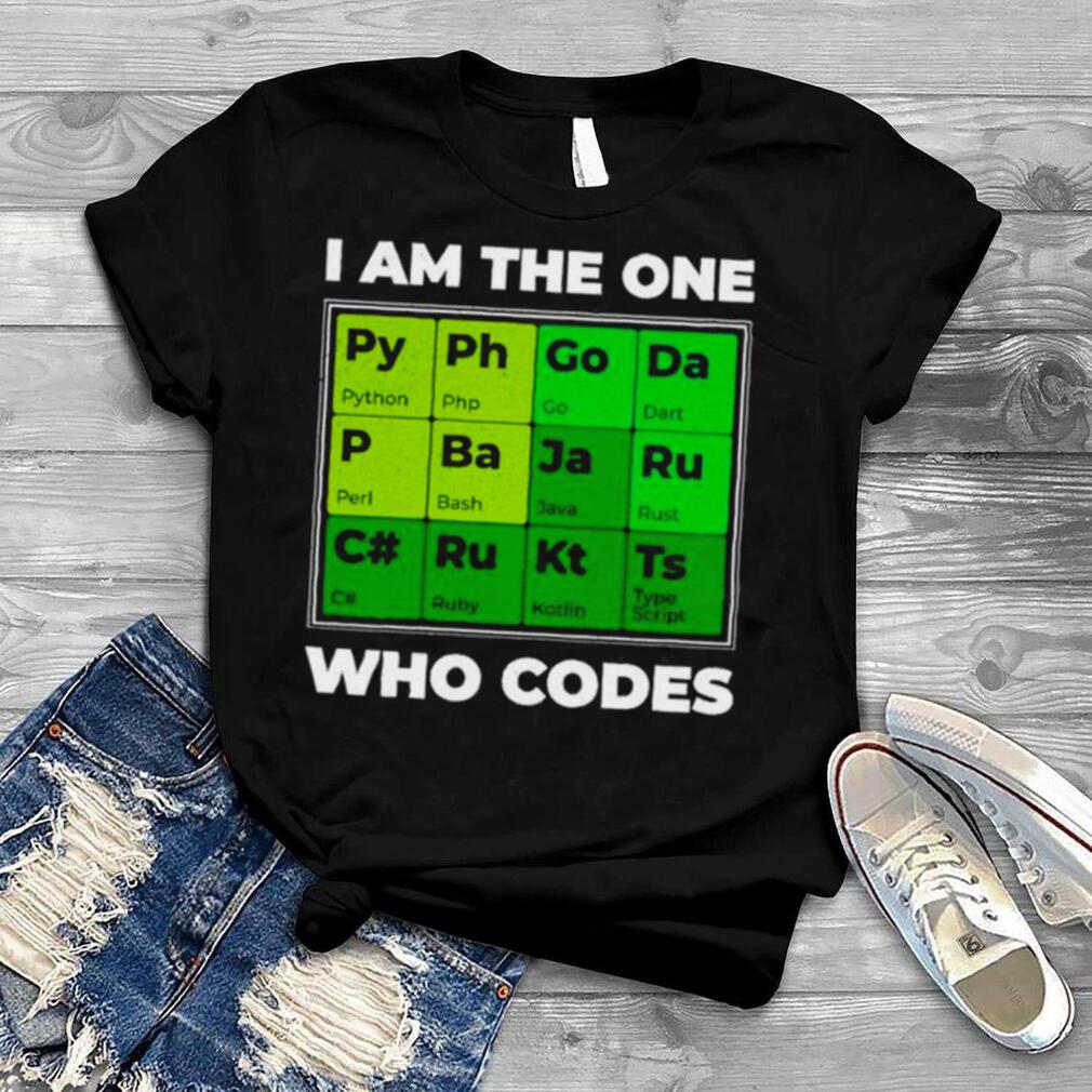 I am the one who codes shirt