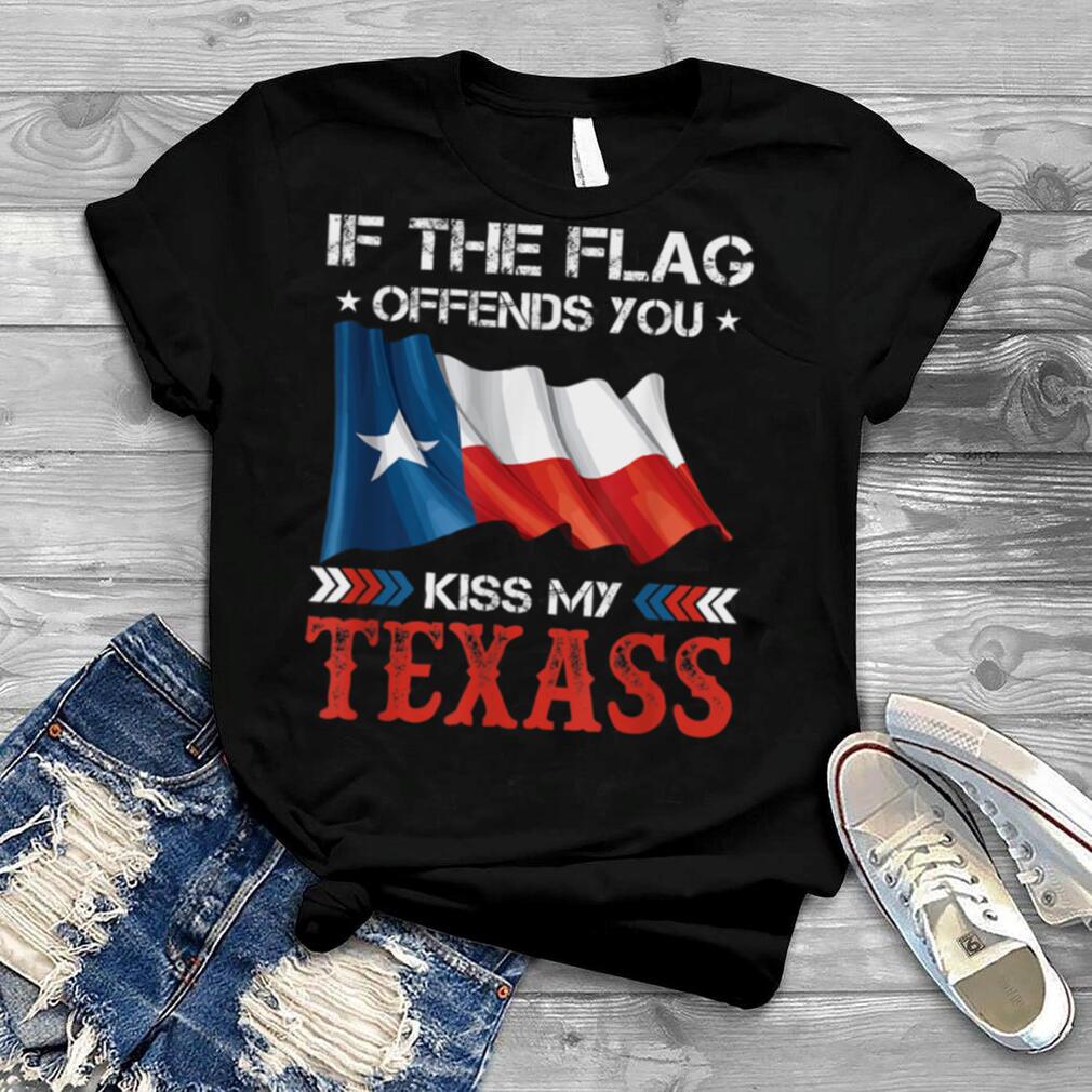 If The Flag Offends You Kiss My Texass Png T Shirt