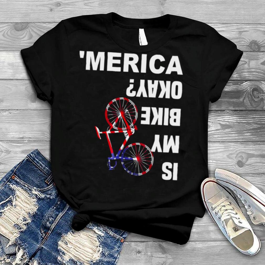 Is My Bike Okay Biden Bike American Flag Bicycle T Shirt
