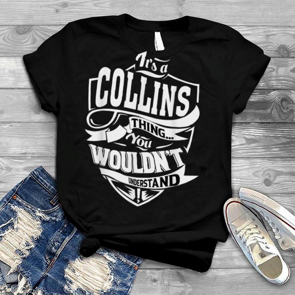 It's a COLLINS Thing Gifts T Shirt