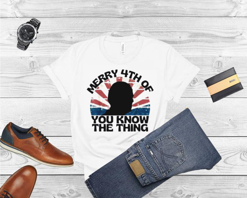 Joe Biden Merry 4th Of You Know The Thing Silhouette Shirt