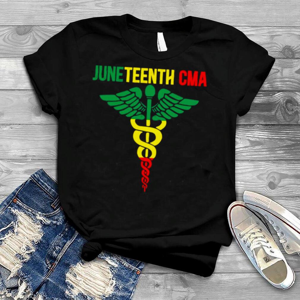 Juneteenth Nurse CMA Shirt
