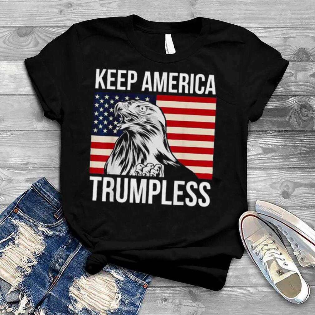 Keep america Trumpless anti Trump usa eagle flag patriotic shirt