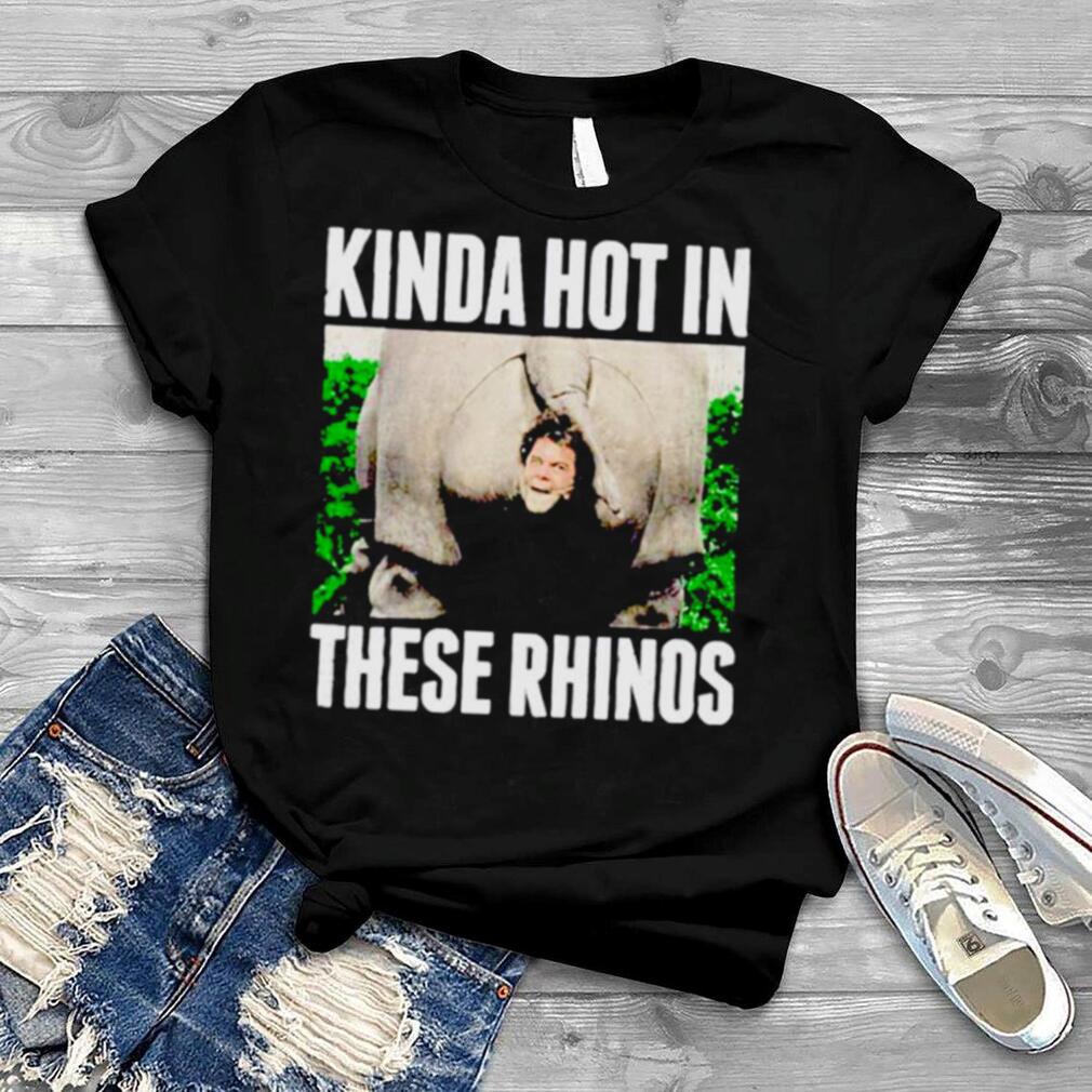 Kinda Hot In These Rhinos Ace Ventura Shirt