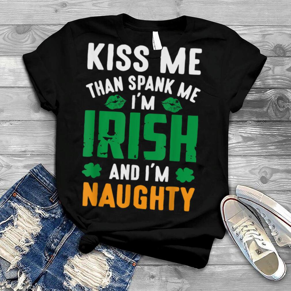 Kiss Me I'm Irish And I'm Naughty Shamrock St Patrick's Day T Shirt