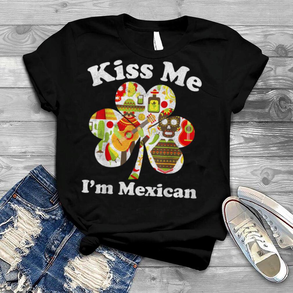 Kiss Me I'm Mexican Funny St Patrick's Day Mexico T Shirt