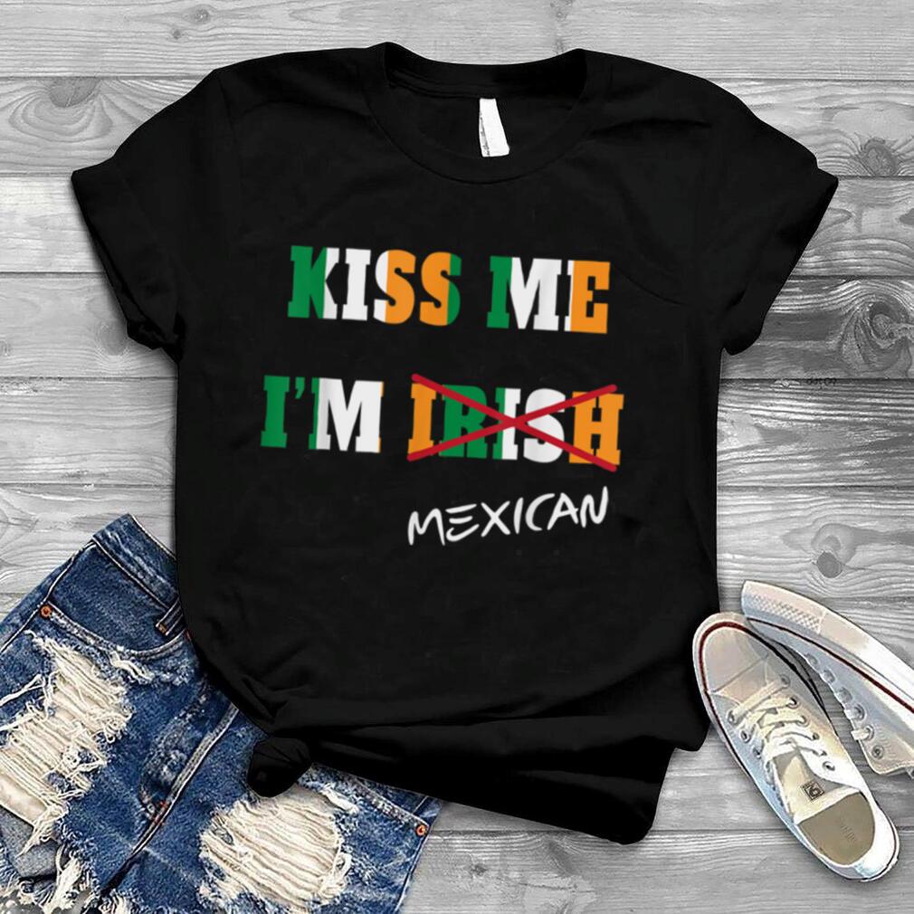 Kiss Me I'm Mexican Tshirt great gift idea