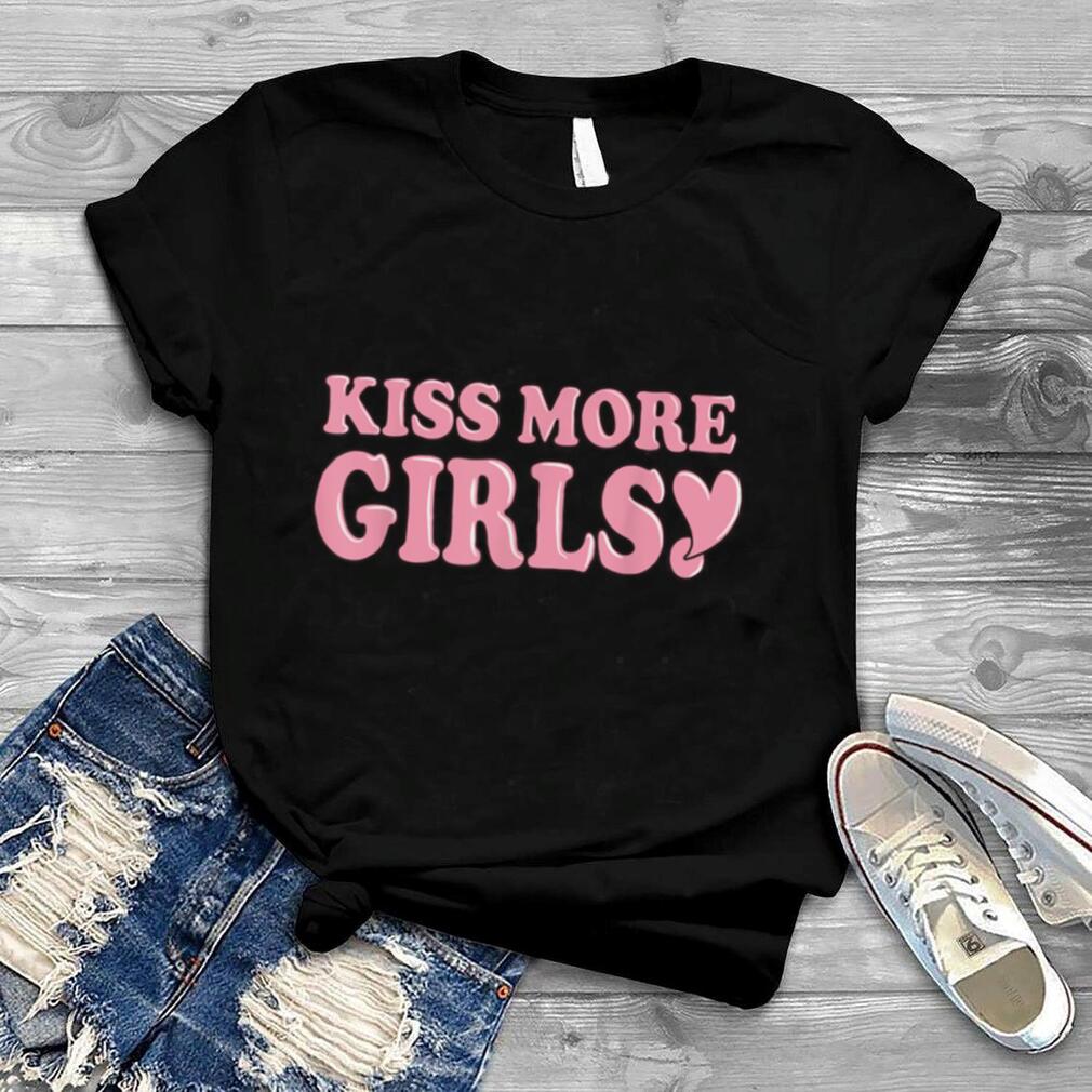 Kiss More Girls Cute Lesbian Quote LGBT Pride Month T Shirt
