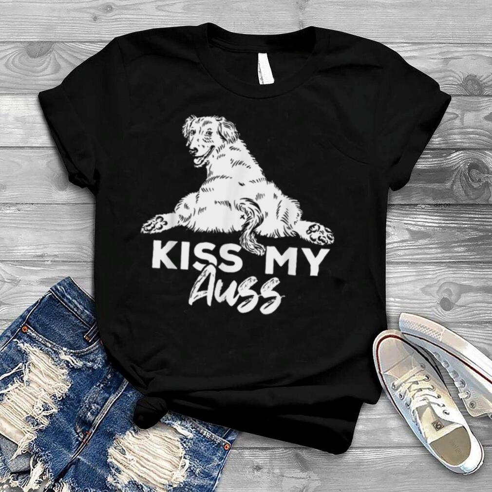 Kiss My Auss Dog Australian Shepherd T Shirt