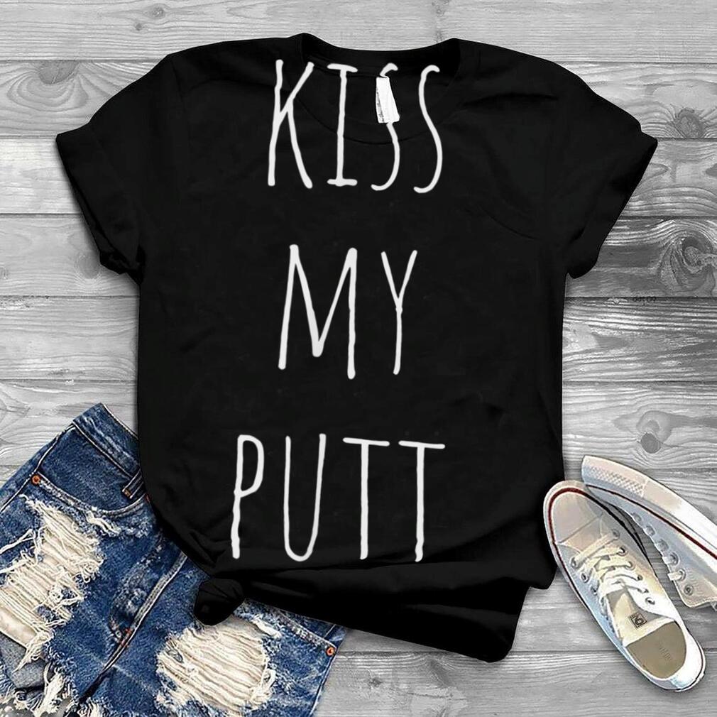 Kiss My Putt Funny Golf Joke Golfing Golfer T Shirt