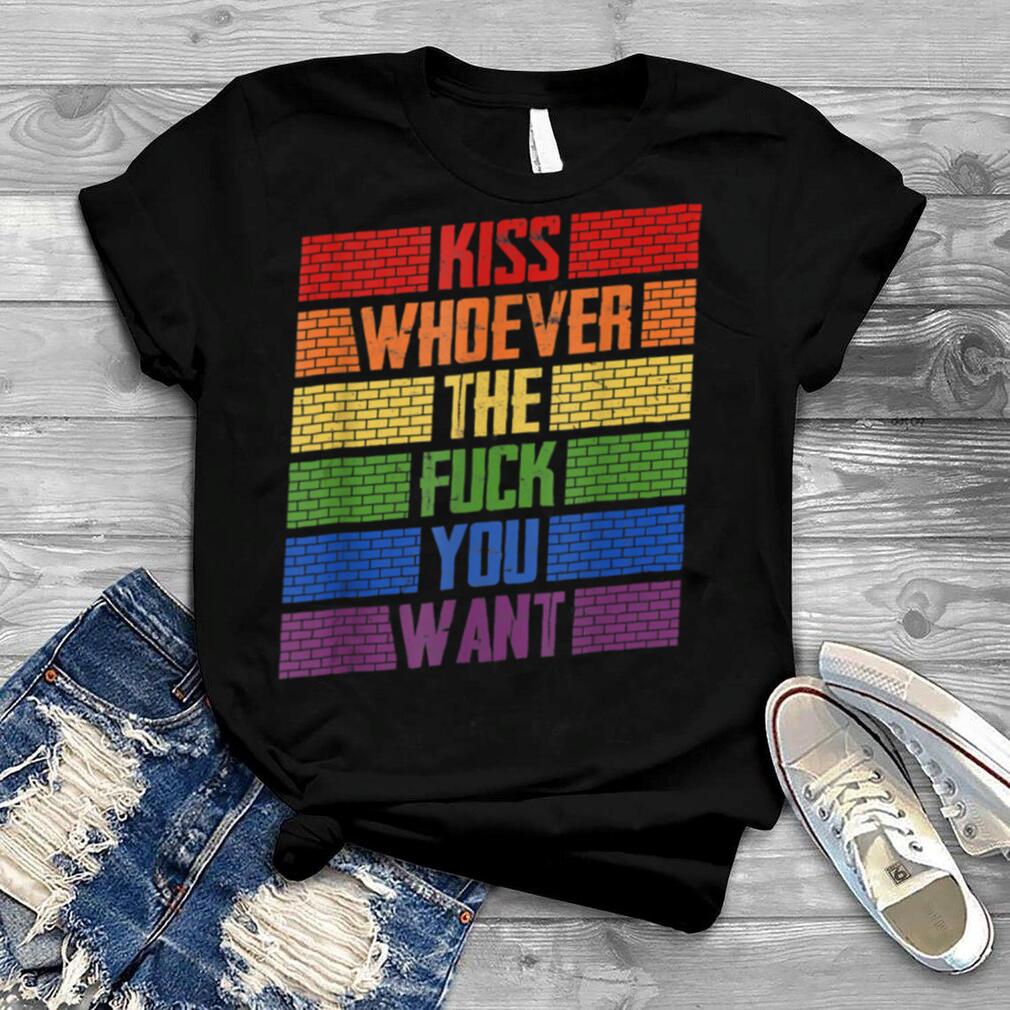 Kiss Whoever The F You Want LGBT Pride T Shirt