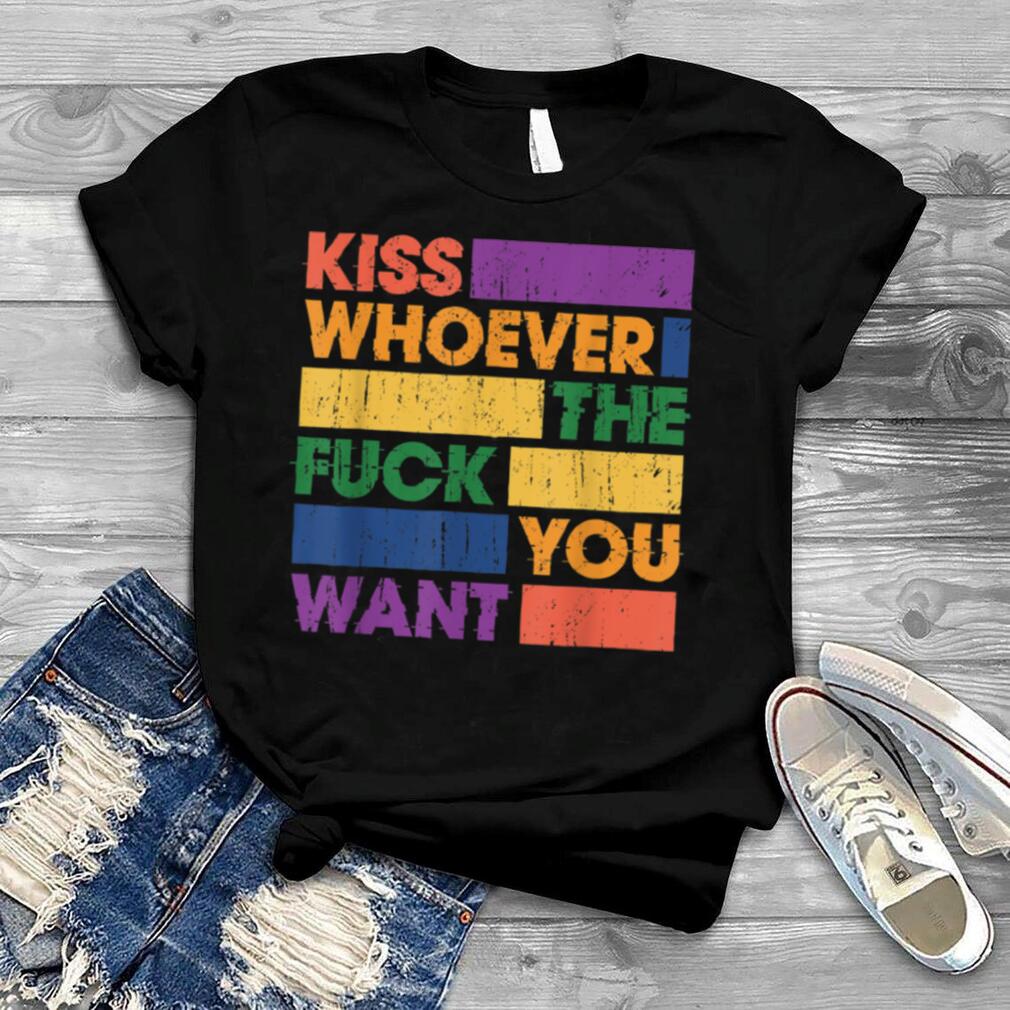 Kiss Whoever The Fuck You Want Rainbow Flag LGBTQ Vintage T Shirt