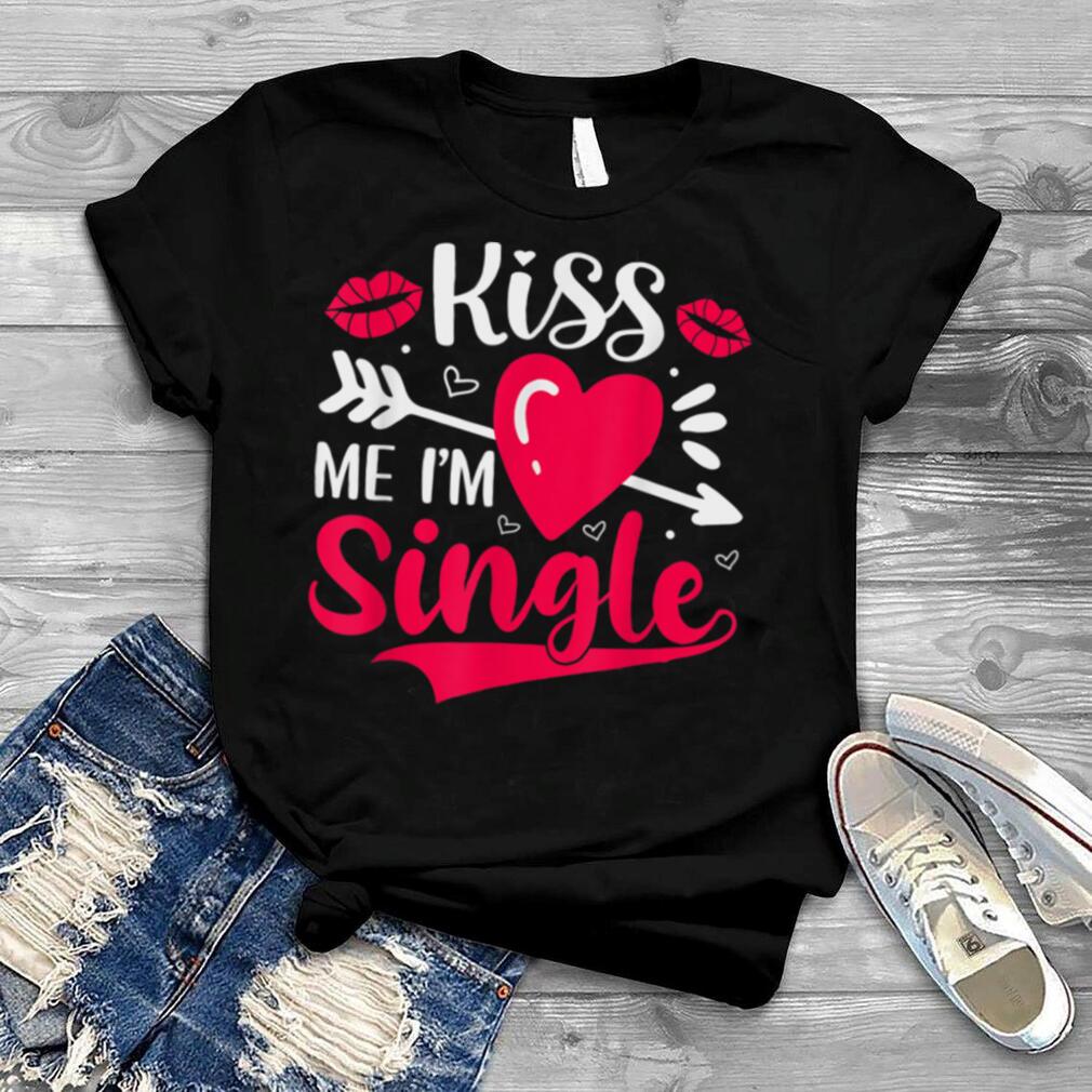 Kiss me I'm Single T Shirt