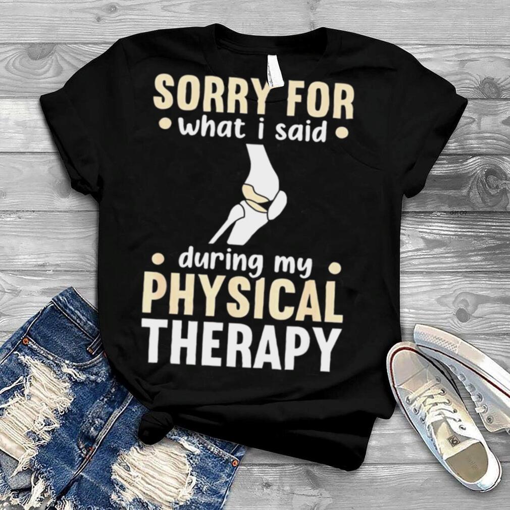 Knee Replacement ACL Surgery Recovery Physical Therapy Shirt