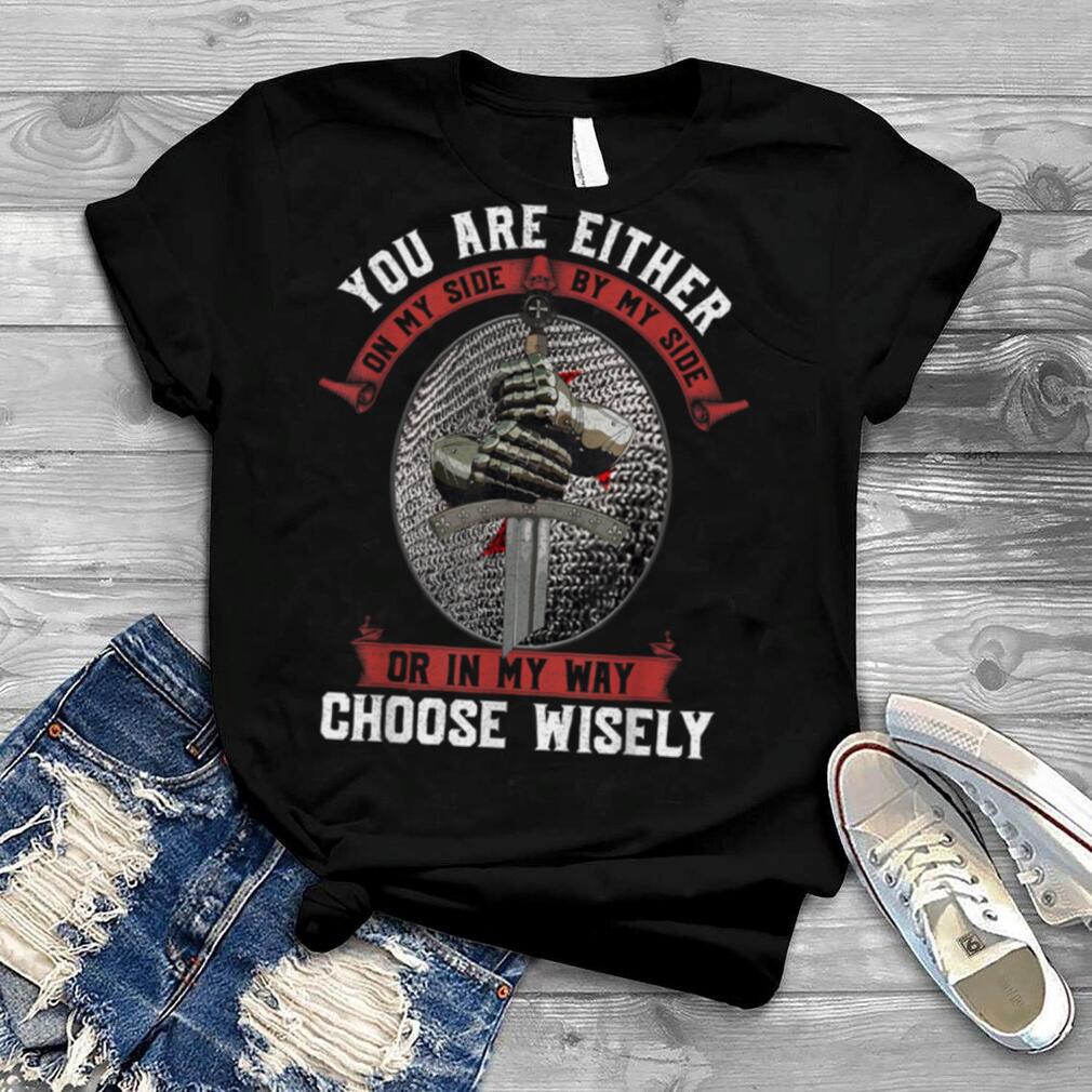 Knight Templar Christian Warrior Of God Choose Wisely T Shirt