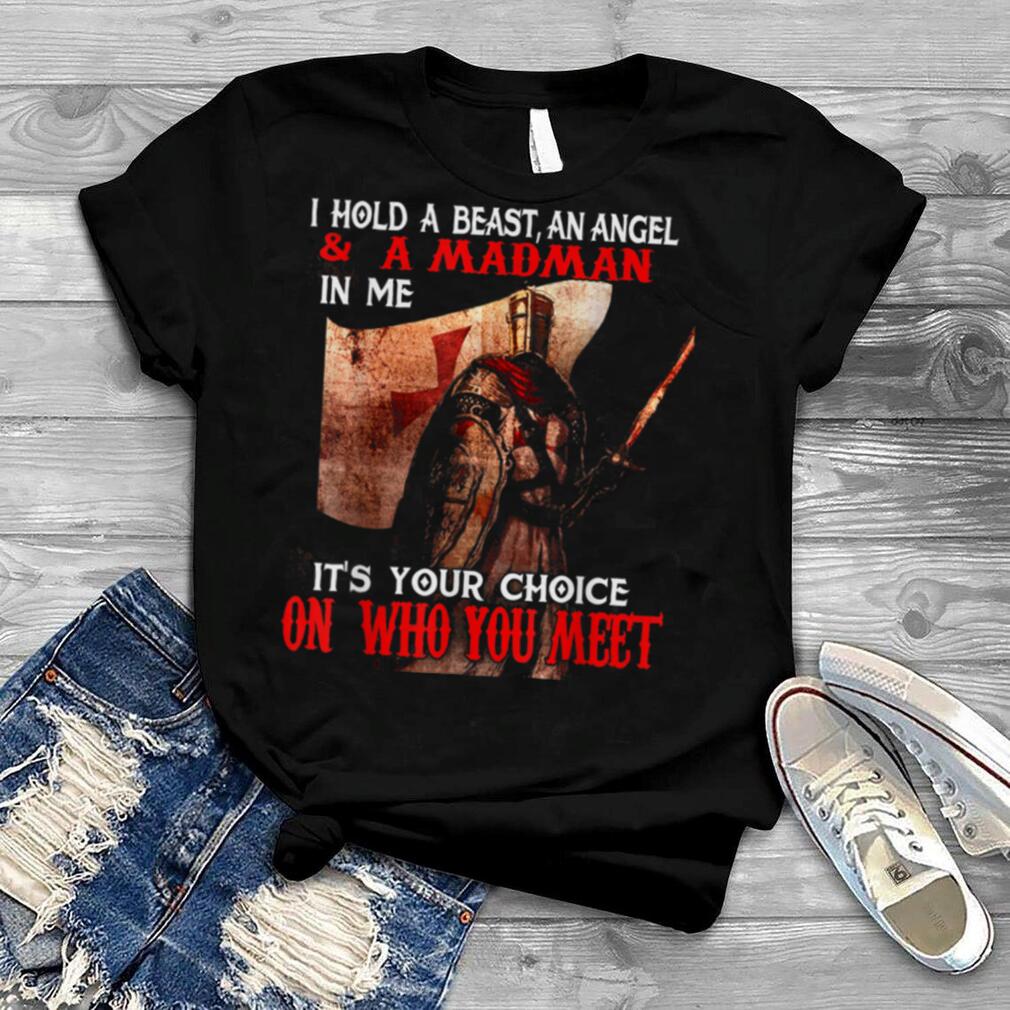 Knights Templar A Beast An Angel A Madman Medieval Warrior T Shirt
