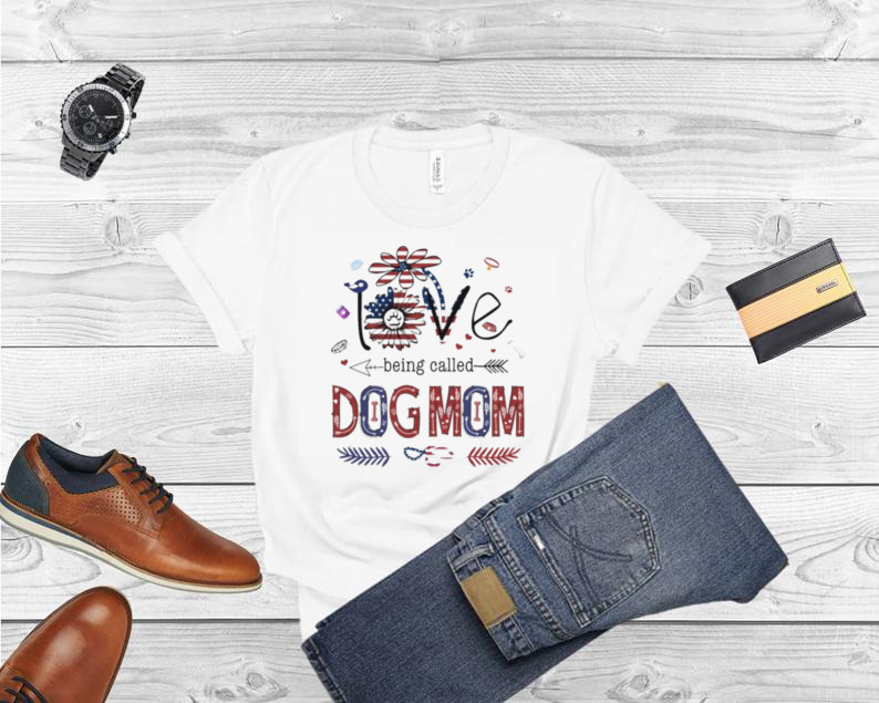 Love Being called Dog Mom American flag shirt