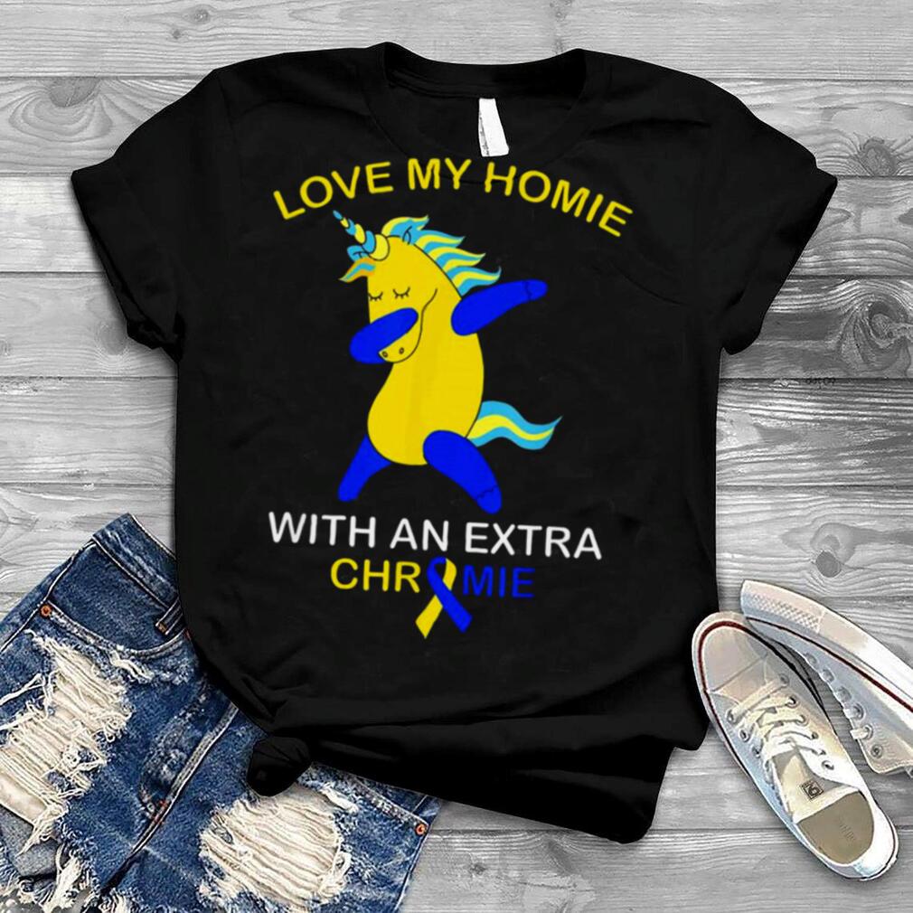 Love My Homie With An Extra Chromie Down Syndrome Shirt