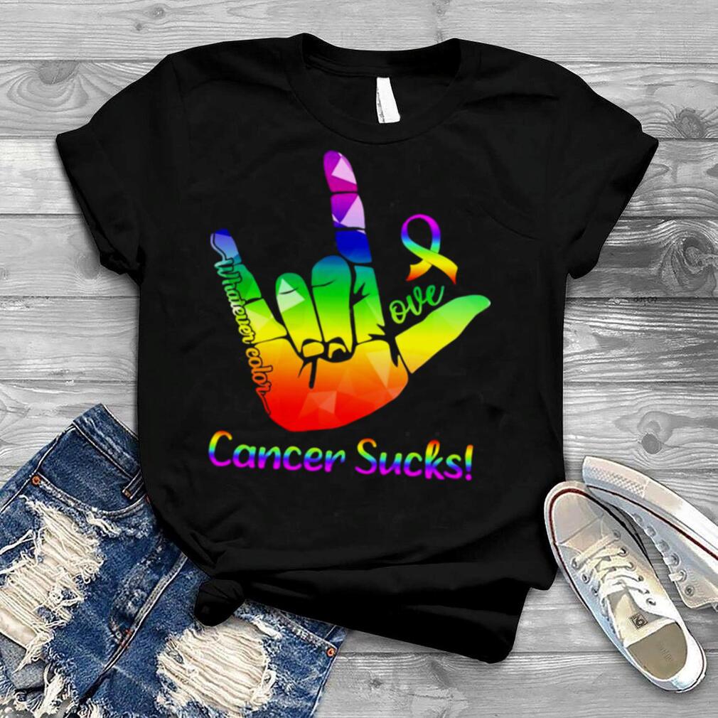 Love Whatever Color Cancer Sucks Hand Sign Love Shirt