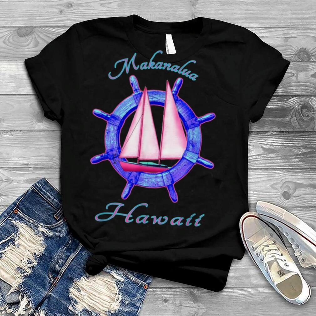 Makanalua Hawaii Sailboat Sailing Vacation Nautical Shirt